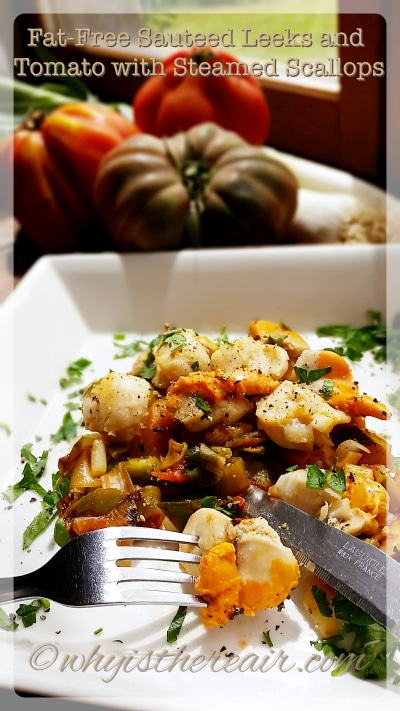 Fat-Free Lunch for one: Sautéed Leeks and Tomato with Steamed Scallops