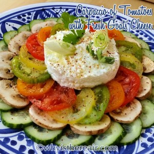 Carpaccio of Tomatoes with Fresh Goats' Cheese by Why Is There Air