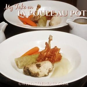 My take on La Poule au Pot, or Chicken in a Pot